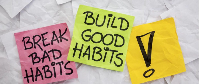 Break Bad Habits, Build Good Habits
